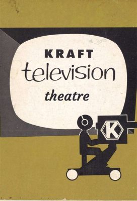  Kraft Television Theatre! Un viaggio nel tempo attraverso i drammi di Broadway e l'amore perduto.